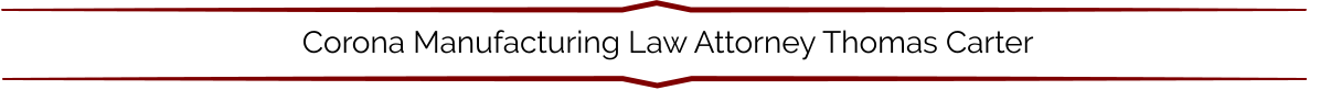 Corona Manufacturing Law Attorney Thomas Carter