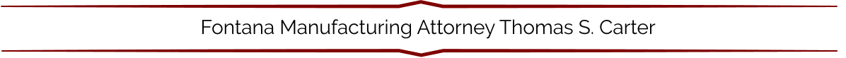Fontana Manufacturing Attorney Thomas S. Carter