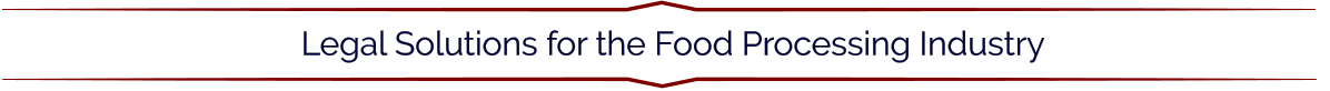 Legal Solutions for the Food Processing Industry