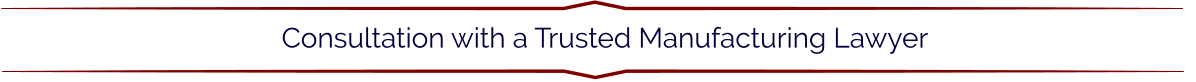Consultation with a Trusted Manufacturing Lawyer