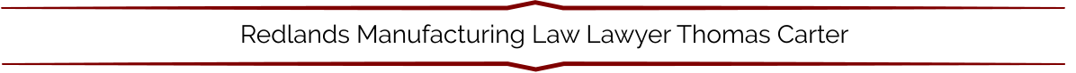 Redlands Manufacturing Law Lawyer Thomas Carter