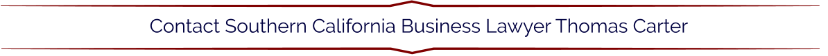 Contact Southern California Business Lawyer Thomas Carter