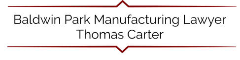 Baldwin Park Manufacturing Lawyer Thomas Carter