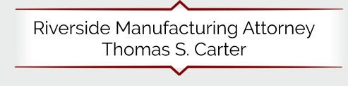 Riverside Manufacturing Attorney Thomas S. Carter